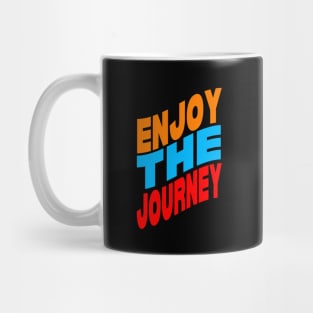 Enjoy the journey Mug